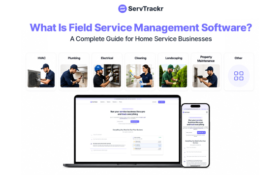 What Is Field Service Management Software? A Complete Guide for Home Service Businesses.