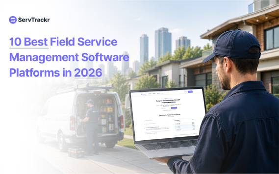 10 Best Field Service Management Software Platforms for Home Service Businesses in 2026!