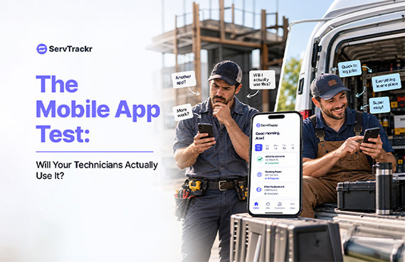 The Mobile App Test: Will Your Technicians Actually Use New Software?